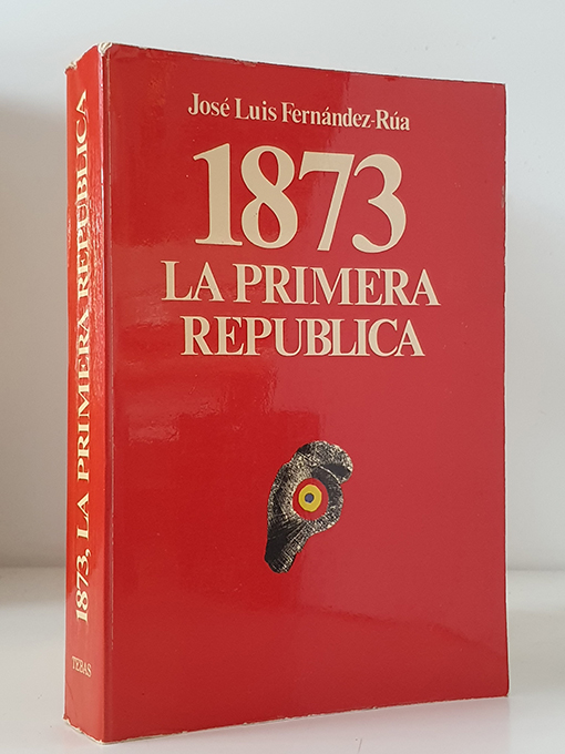 Libro: 1873. La Primera República. | Autor: | Libros Bosch