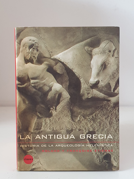 Libro: La Antigua Grecia: historia de la arqueología helenística. | Autor: | Libros Bosch
