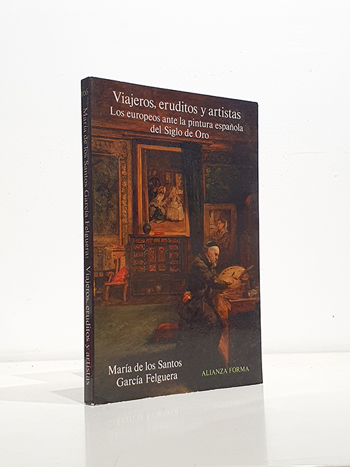 Libro: Viajeros, eruditos y artistas. Los europeos ante la pintura española del Siglo de Oro. | Autor: | Libros Bosch