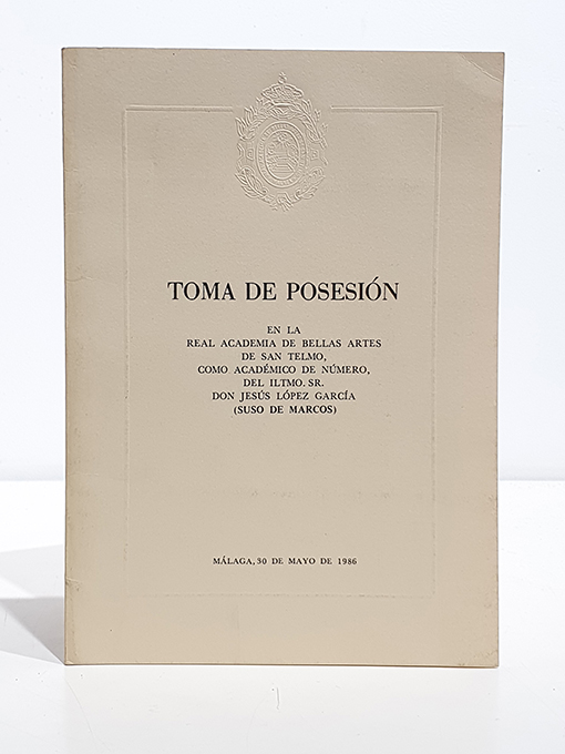Toma de posesión en la Real Academia de Bellas Artes de San Telmo, como académico de número del Sr. Jesús López García (Suso de Marcos) | Libros Antiguos | Libros Bosch Libro: Toma de posesión en la Real Academia de Bellas Artes de San Telmo, como académico de número del Sr. Jesús López García (Suso de Marcos) | Autor: | Libros Bosch