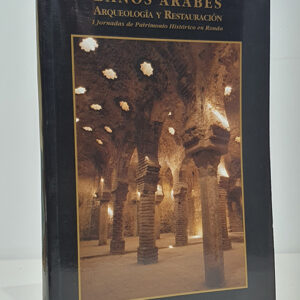 BAÑOS ARABES. Arqueología y restauración. I Jornadas de Patrimonio Histórico en Ronda