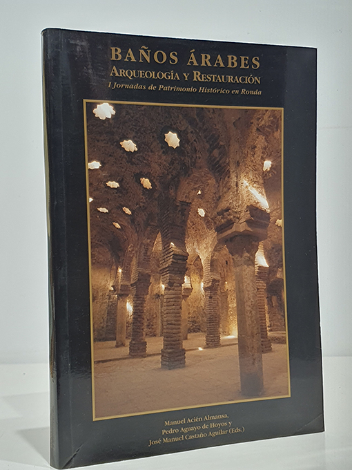 Libro: BAÑOS ARABES. Arqueología y restauración. I Jornadas de Patrimonio Histórico en Ronda | Autor: | Libros Bosch