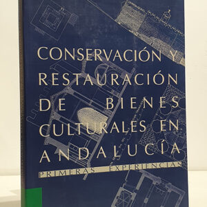 CONSERVACION Y RESTAURACION DE BIENES CULTURALES EN ANDALUCIA. PRIMERAS EXPERIENCIAS