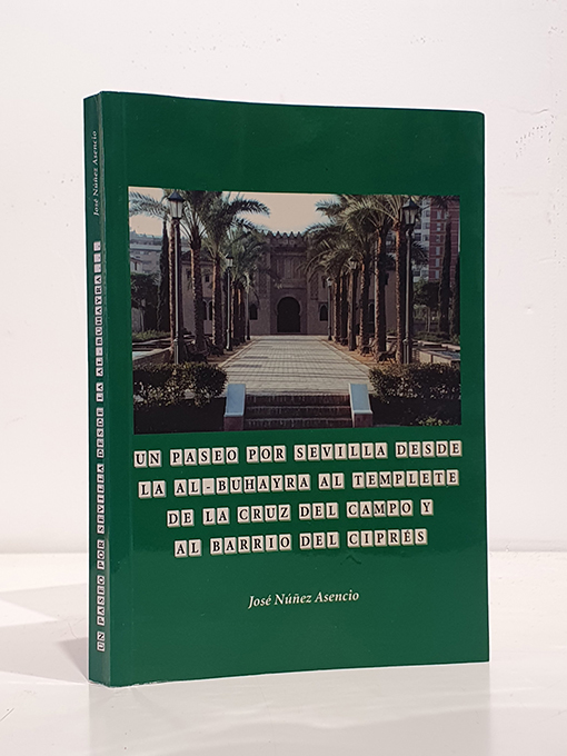 Libro: UN PASEO POR SEVILLA DESDE LA AL-BUHAYRA AL TEMPLETE DE LA CRUZ DEL CAMPO Y AL BARRIO DEL CIPRÉS. | Autor: | Libros Bosch
