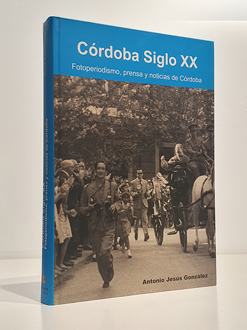 Libro: CÓRDOBA SIGLO XX. Fotoperiodismo, prensa y noticias de Córdoba. | Autor: | Libros Bosch