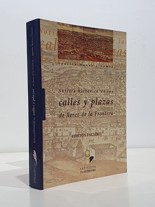 Libro: NOTICIA HISTORICA DE LAS CALLES Y PLAZAS DE XEREZ DE LA FRONTERA. Sus nombres y origenes. Enriquecida con datos inéditos, sacados del archivo muincipal de la propia ciudad y de diferentes libros, relaciones, papeles y estudios, oficiales y particulares. Ed. Facsímil de la de Xerez 1903. | Autor: | Libros Bosch