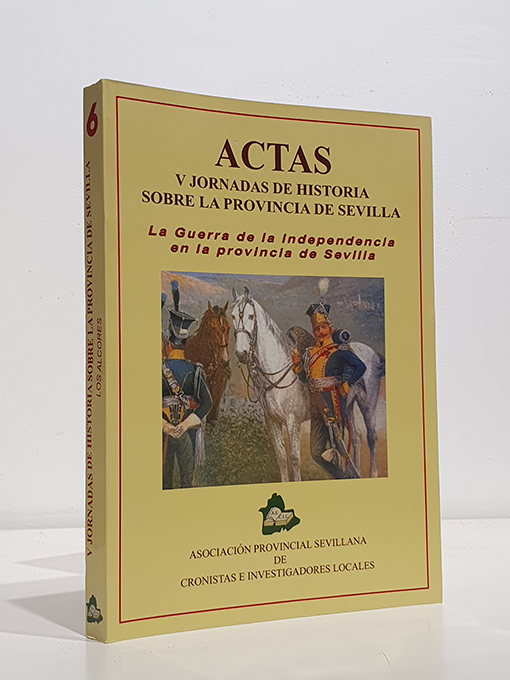 Libro: V Jornadas sobre Historia de la Provincia de Sevilla. Actas. La Guerra de Independencia en la Provincia de Sevilla. | Autor: | Libros Bosch