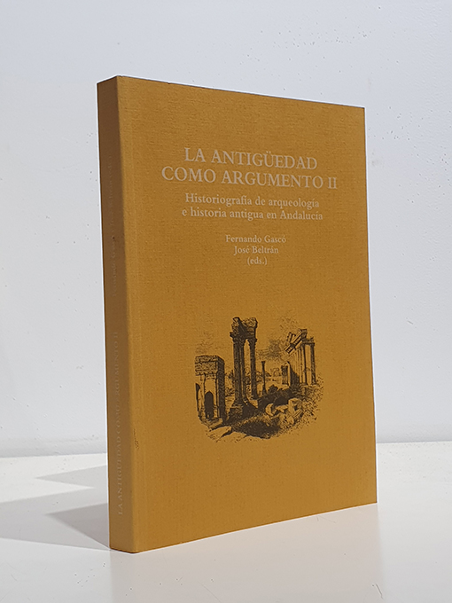 Libro: La antigüedad como argumento II. Historiografía de arqueología e historia antigua en Andalucía. | Autor: | Libros Bosch