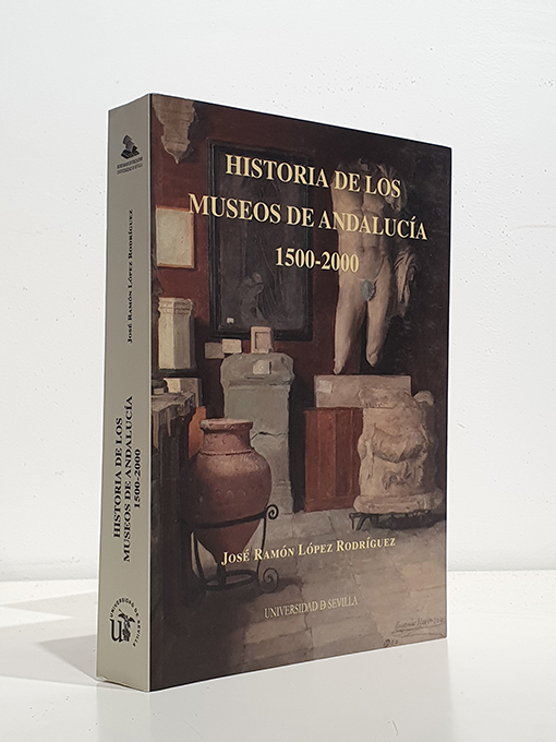 Libro: HISTORIA DE LOS MUSEOS DE ANDALUCÍA, 1500-2000. | Autor: | Libros Bosch