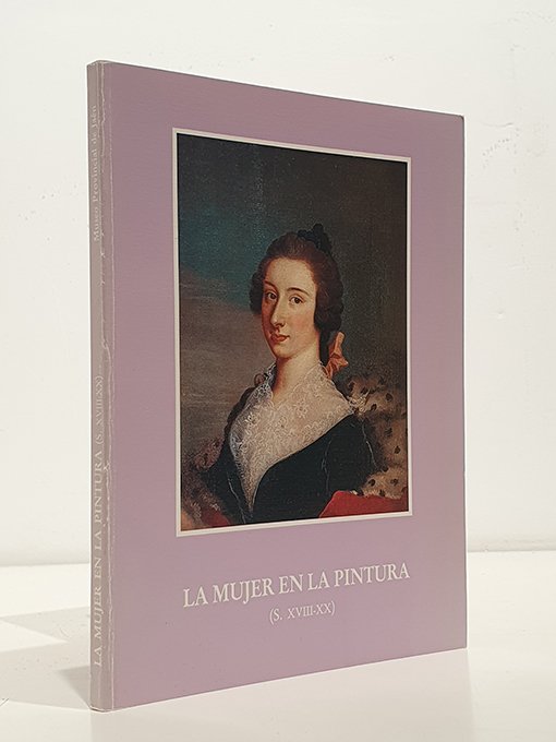 Libro: La mujer en la pintura. (S. XVIII-XX). Catálogo Museo Provincial de Jaén 10 de enero - 10 de marzo de 1991. | Autor: | Libros Bosch