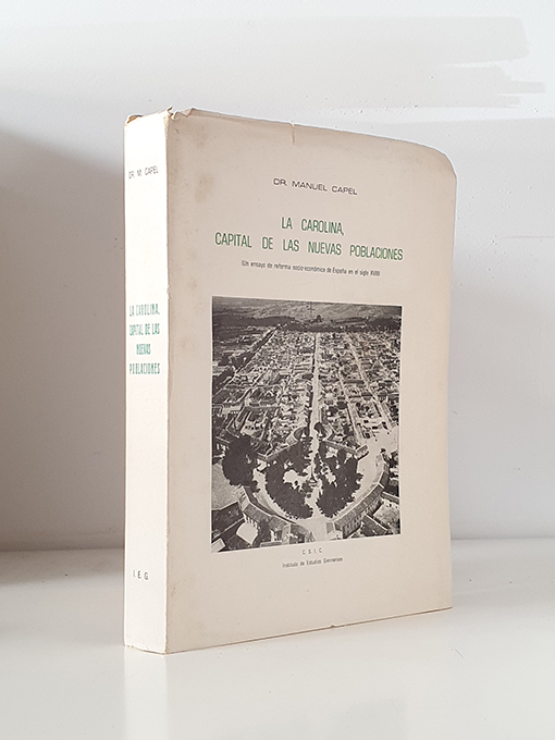 Libro: LA CAROLINA, CAPITAL DE LAS NUEVAS POBLACIONES. (Un ensayo de reforma socio-económica de España en el siglo XVIII). | Autor: | Libros Bosch