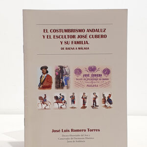 El costumbrismo andaluz y el escultor José Cubero y su familia. De Baena a Málaga.