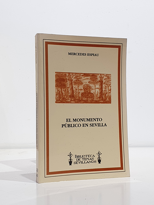 Libro: El monumento público en Sevilla. Biblioteca de Temas Sevillanos nº 45 | Autor: | Libros Bosch