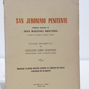 San Jerónimo Penitente, magnífica escultura de Juan Martínez Montañés (Convento de Clarisas de Llerena) Estudio documental por...
