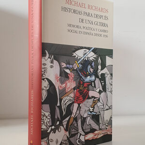 HISTORIAS PARA DESPUES DE UNA GUERRA: Memoria, política y cambio social en España desde 1936.