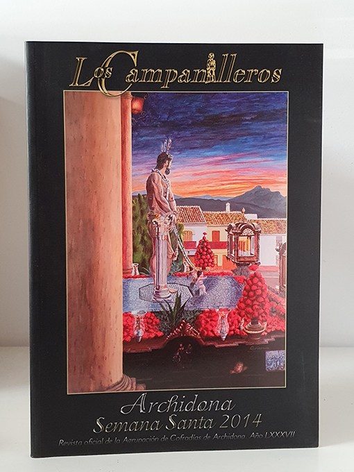 Los Campanilleros. Revista de la Semana Santa de Archidona, 2014. | Libros Antiguos | Libros Bosch Libro: Los Campanilleros. Revista de la Semana Santa de Archidona, 2014. | Autor: | Libros Bosch