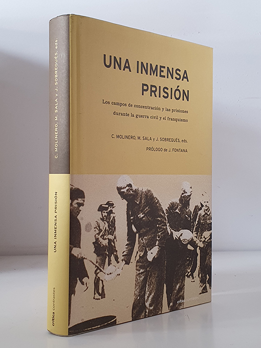 Libro: Una inmensa prisión. Los campos de concentración yn las prisiones durante la Guerra Civil y el franquismo. Prólogo de Josep Fontana. | Autor: | Libros Bosch