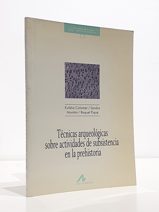 Libro: Técnicas arqueológicas sobre actividades de subsistencia en la prehistoria. Cuadernos de Historia, 13. | Autor: | Libros Bosch