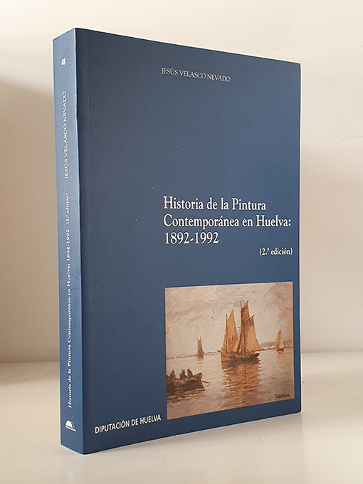 Libro: Historia de la Pintura Contemporánea en Huelva: 1892-1992. | Autor: | Libros Bosch