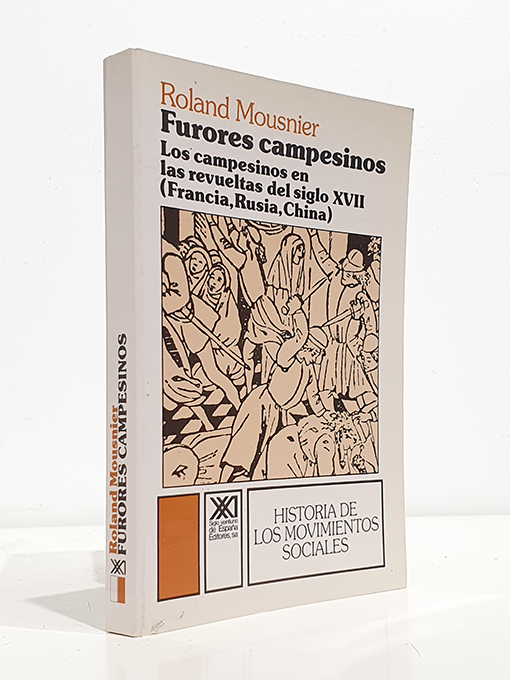 Libro: FURORES CAMPESINOS. LOS CAMPESINOS EN LAS REVUELTAS DEL SIGLO XVII (FRANCIA, RUSIA, CHINA). Trad. Fina Warschaver. | Autor: | Libros Bosch