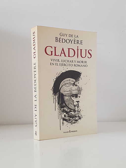 Gladius. Vivir, luchar y morir en el ejército romano | Libros Antiguos | Libros Bosch Libro: Gladius. Vivir, luchar y morir en el ejército romano | Autor: | Libros Bosch