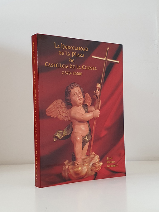 Libro: La Hermandad de la Plaza de Castilleja de la Cuesta, 1370-2000. Origen y evolución de la Pontificia, Real e Ilustre Hermandad Sacramental de Santiago Apóstol y Cofradía de Nuestro Padre Jesús de los Remedios en el Santo Sepulcro y Nuestra Señora de la Soledad, establecida en la Iglesia Parroquial de Santiago el Mayor. | Autor: | Libros Bosch