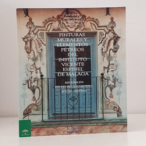 Pinturas murales y elementos pétreos del Instituto Vicente Espinel de Málaga. Restauración, estudio-artístico, estudio científico