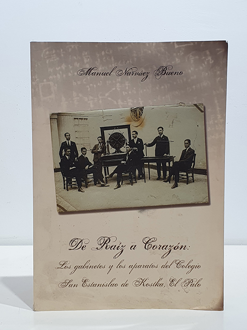 Libro: De raíz a corazón. Los gabinetes y los aparatos del Colegio San Estanislao de Kostka, El Palo | Autor: | Libros Bosch