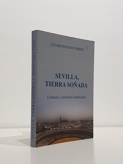 Sevilla tierra soñada. Crónicas y artículos hispalenses | Libros Antiguos | Libros Bosch Libro: Sevilla tierra soñada. Crónicas y artículos hispalenses | Autor: | Libros Bosch