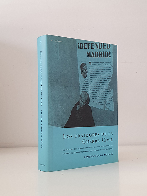 Libro: Los traidores de la Guerra Civil. El papel de los funcionarios del Estado, los oligarcas y las potencias extranjeras durante la contienda nacional | Autor: | Libros Bosch