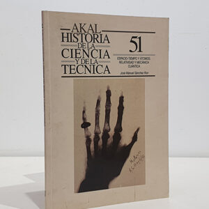 Espacio-Tiempo y átomos. Relatividad y mecánica cuántica. (Historia de la Ciencia y de la Técnica AKAL nº 51)