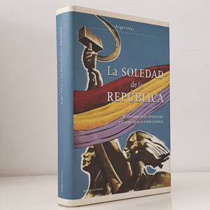 La soledad de la República. EL abandono de las democracias y el viraje hacia la Unión Soviética