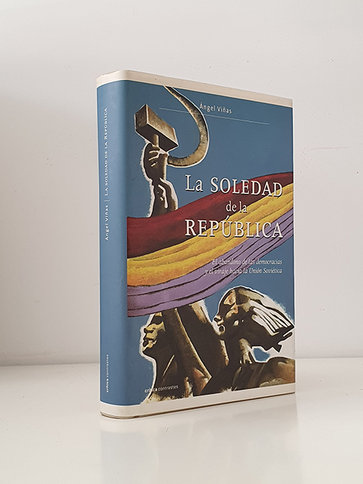 Libro: La soledad de la República. EL abandono de las democracias y el viraje hacia la Unión Soviética | Autor: | Libros Bosch