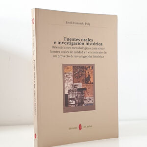 Fuentes orales e investigación histórica. Orientaciones metodológicas para crear fuentes orales de calidad en el contexto