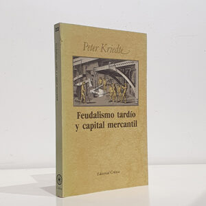 Feudalismo tardío y capital mercantil líneas maestras de la historia económica europea desde el siglo XVI hasta finales del XVIII