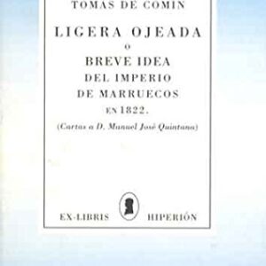 Ligera ojeada o breve idea del Imperio de Marruecos en  1822. Cartas a D. José Manuel Quintana.