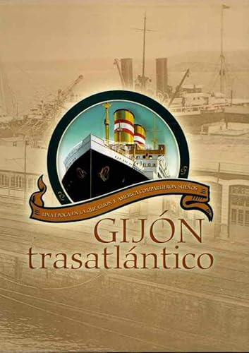 GIJON TRASATLANTICO Una época en la que Gijón y América compartieron sueños. | Libros Antiguos | Libros Bosch Libro: GIJON TRASATLANTICO Una época en la que Gijón y América compartieron sueños. | Autor: | Libros Bosch