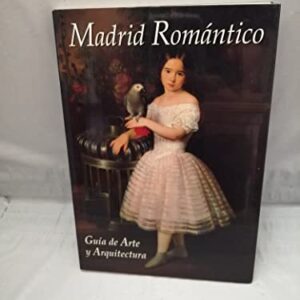 Madrid romántico: guía de arte y arquitectura.