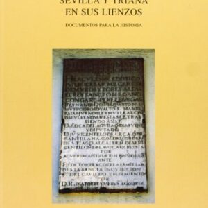 Sevilla y Triana en sus lienzos: Documentos para la historia.