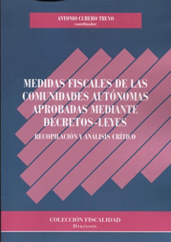 Libro: MEDIDAS FISCALES DE LAS COMUNIDADES AUTÓNOMAS APROBADAS MEDIANTE DECRETOS-LEYES. RECOPILACIÓN Y ANÁLISIS CRÍTICO | Autor: | Libros Bosch