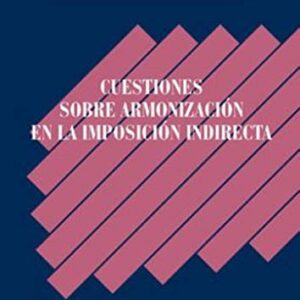Cuestiones sobre armonización en la imposición indirecta