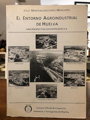 Libro: El entorno agroindustrial de Huelva. Una perspectiva geodemográfica. | Autor: | Libros Bosch
