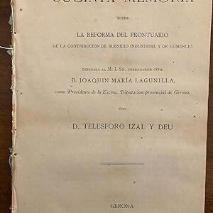 SUCINTA MEMORIA sobre la Reforma del Prontuario de la contribución de subsidio industrial y de comercio.  Dedicada al Gobernador Civil D. José María Lagunilla.