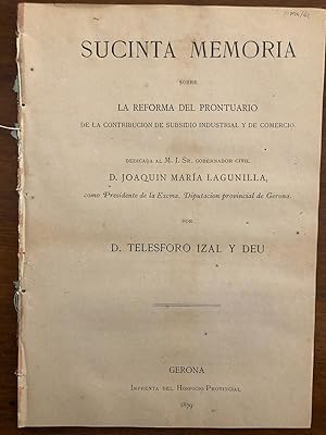 Libro: SUCINTA MEMORIA sobre la Reforma del Prontuario de la contribución de subsidio industrial y de comercio. Dedicada al Gobernador Civil D. José María Lagunilla. | Autor: | Libros Bosch