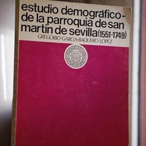 Estudio demografico de la parroquia de San Martin de Sevilla (1551-1749).