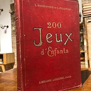 200 jeux d'enfants en plein air et à la maison. - 160 gravures.