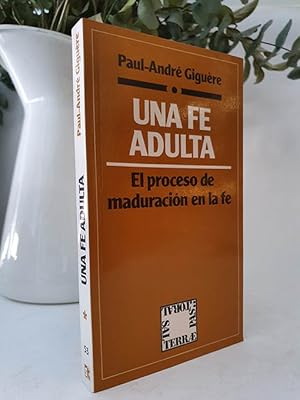 Libro: Una fe adulta. El proceso de maduración en la fe. | Autor: | Libros Bosch