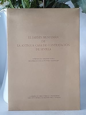 Libro: EL JARDÍN MUSULMÁN DE LA ANTIGUA CASA DE CONTRATACIÓN DE SEVILLA. Intervención arquitectónica. Recuperación de las pinturas Almohades. | Autor: | Libros Bosch