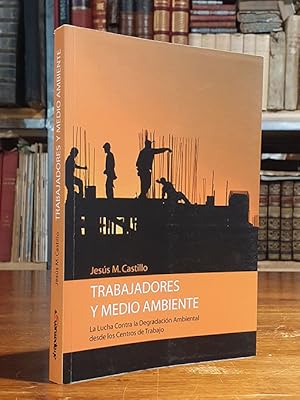 Libro: Trabajadores y medio ambiente. La lucha contra la degradación ambiental desde los centros de trabajo. | Autor: | Libros Bosch