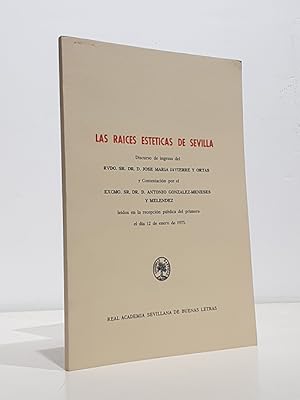 Libro: Las raices estéticas de Sevilla. Discurso de ingreso del Rvdo. José María Javierre y Ortas y contestación de Antonio GONZÁLEZ-MENESES Y MELÉNDEX | Autor: | Libros Bosch